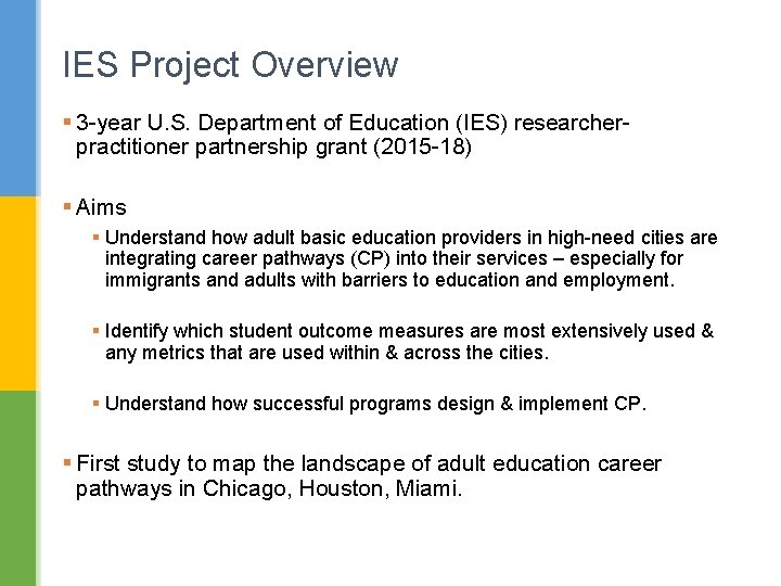 IES Project Overview § 3 -year U. S. Department of Education (IES) researcherpractitioner partnership