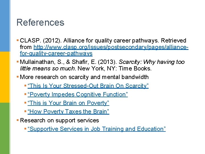 References § CLASP. (2012). Alliance for quality career pathways. Retrieved from http: //www. clasp.