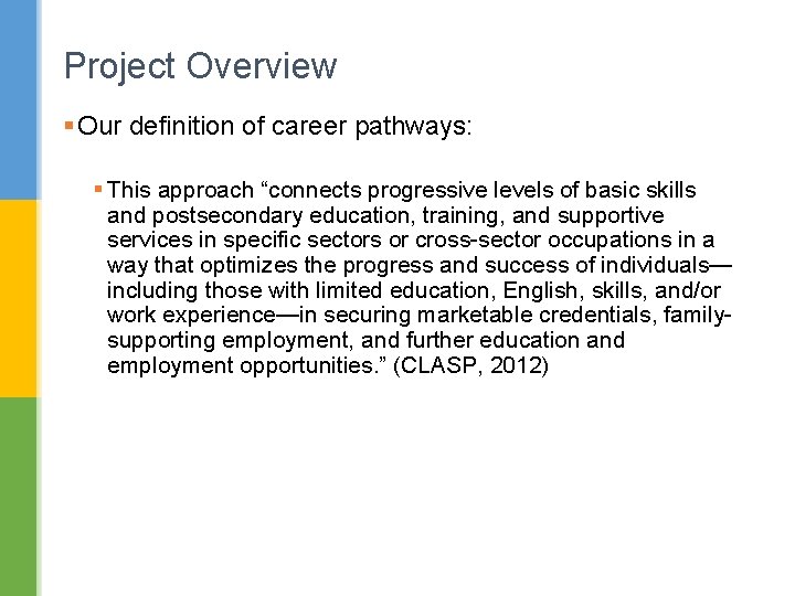 Project Overview § Our definition of career pathways: § This approach “connects progressive levels