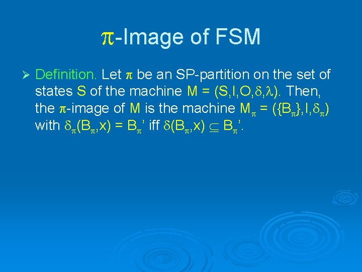  -Image of FSM Ø Definition. Let be an SP-partition on the set of