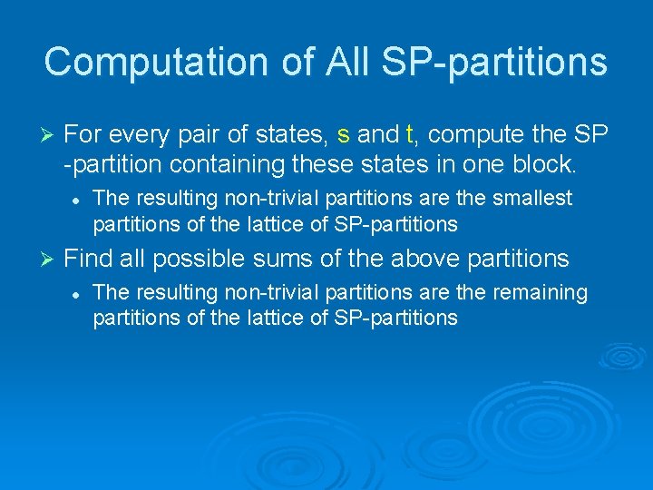Computation of All SP-partitions Ø For every pair of states, s and t, compute