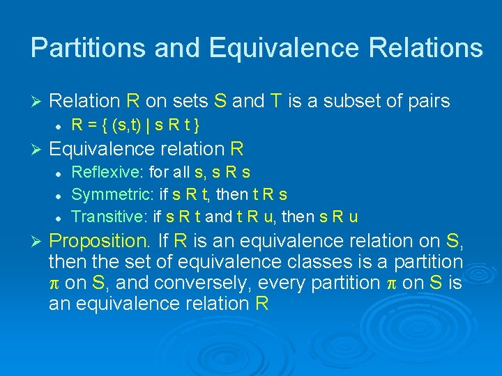 Partitions and Equivalence Relations Ø Relation R on sets S and T is a