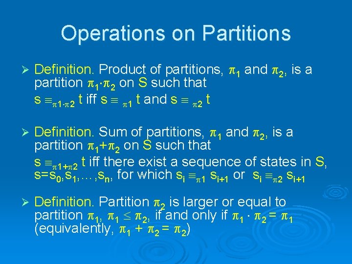 Operations on Partitions Ø Definition. Product of partitions, 1 and 2, is a partition