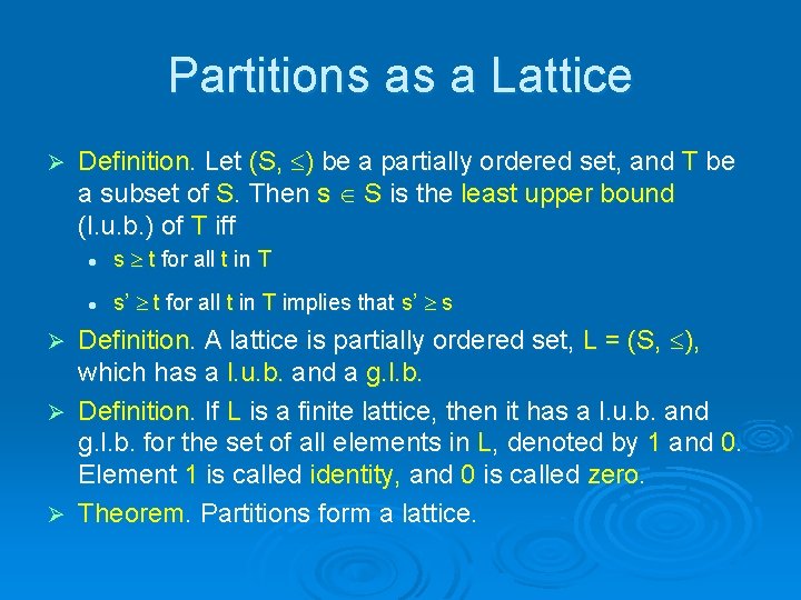 Partitions as a Lattice Ø Definition. Let (S, ) be a partially ordered set,