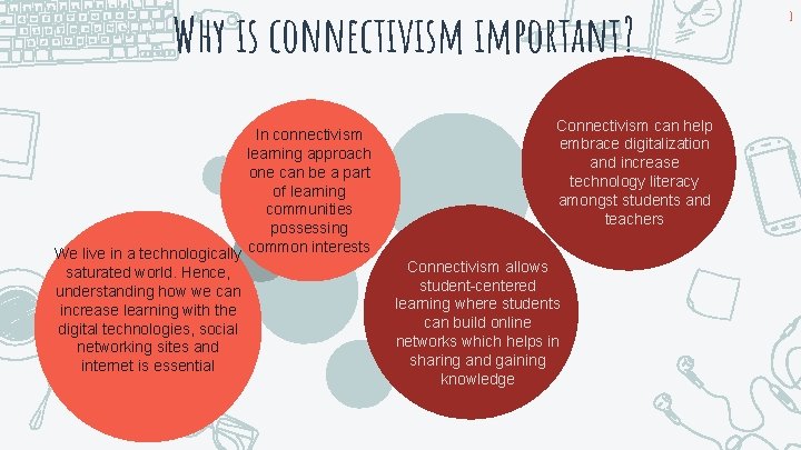Why is connectivism important? In connectivism learning approach one can be a part of