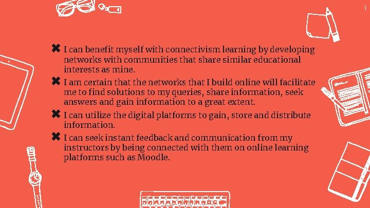 5 ✖ I can benefit myself with connectivism learning by developing networks with communities