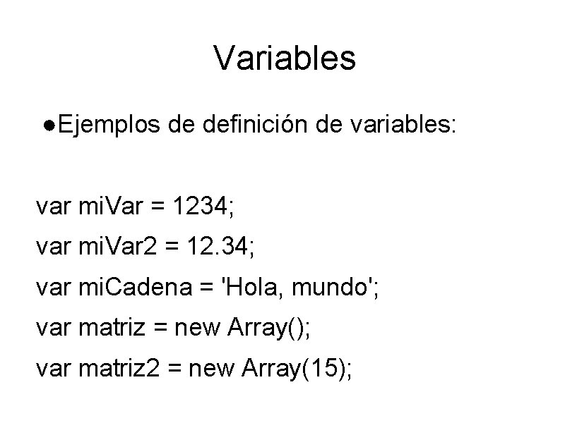Variables ●Ejemplos de definición de variables: var mi. Var = 1234; var mi. Var