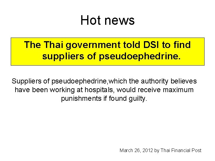 Hot news The Thai government told DSI to find suppliers of pseudoephedrine. Suppliers of