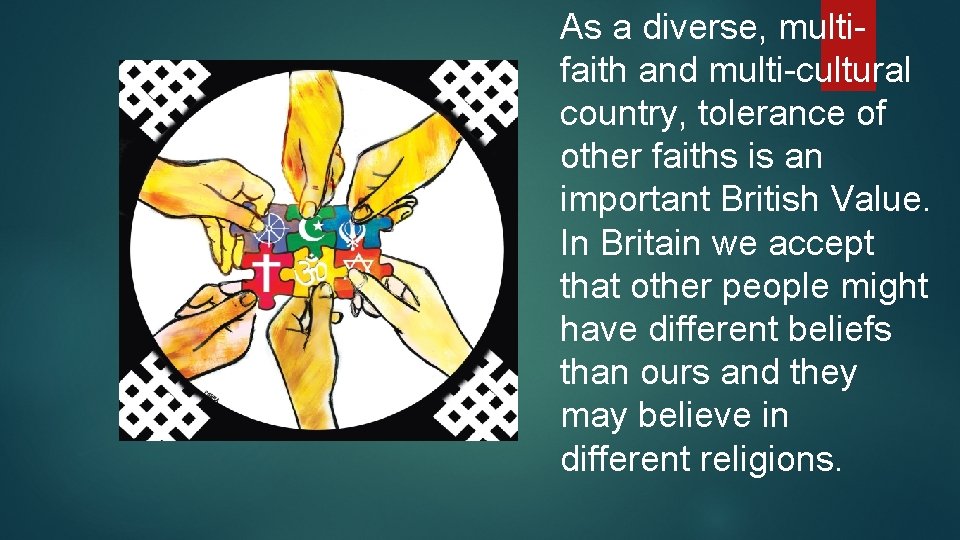 As a diverse, multifaith and multi-cultural country, tolerance of other faiths is an important