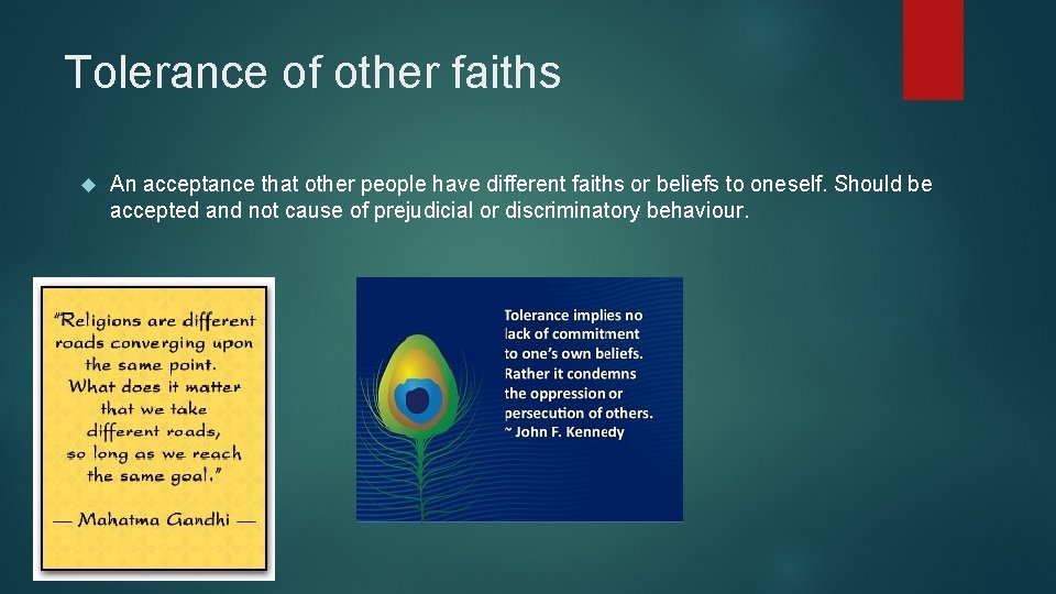 Tolerance of other faiths An acceptance that other people have different faiths or beliefs