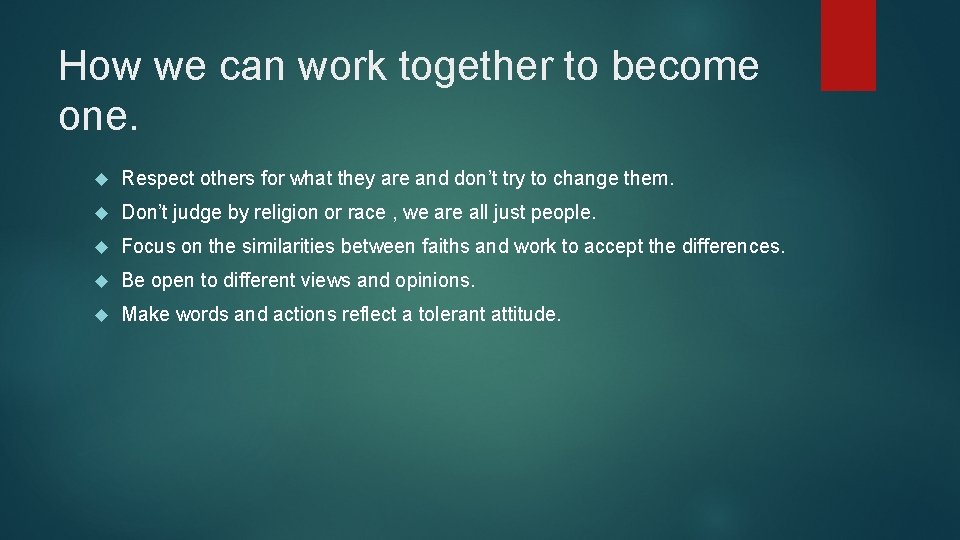 How we can work together to become one. Respect others for what they are