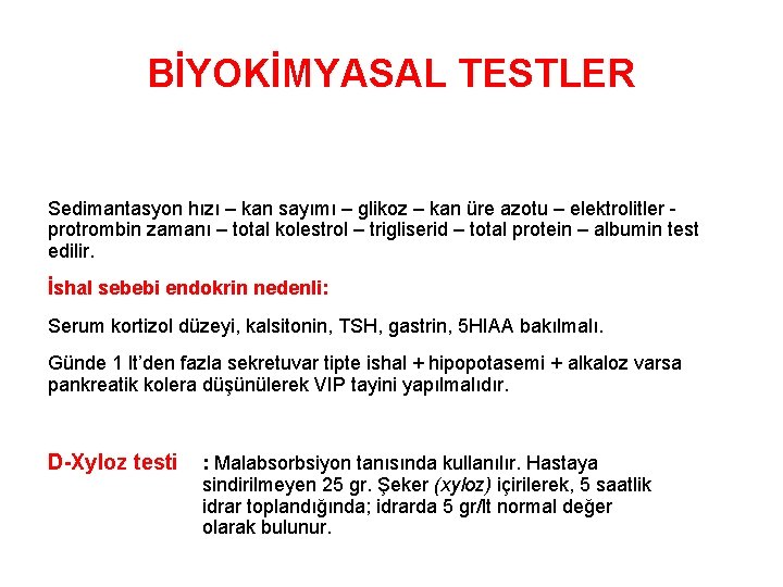 BİYOKİMYASAL TESTLER Sedimantasyon hızı – kan sayımı – glikoz – kan üre azotu –