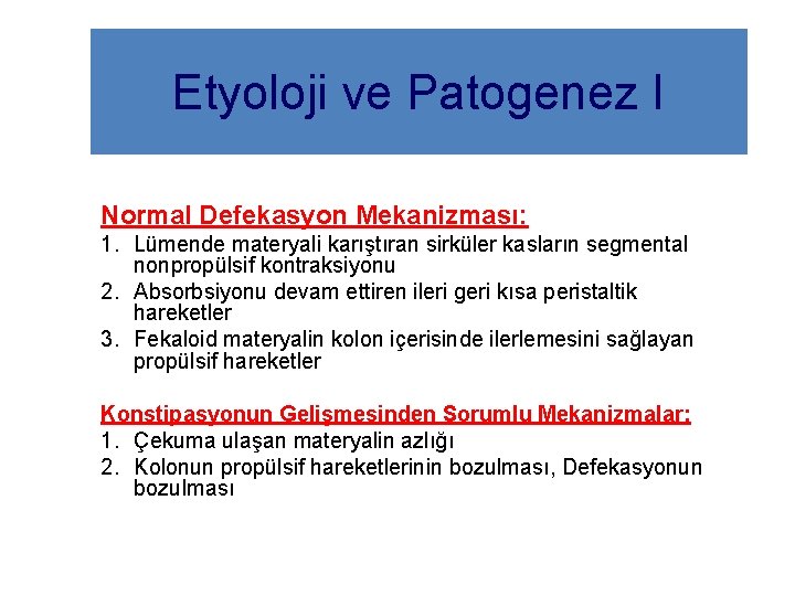 Etyoloji ve Patogenez I Normal Defekasyon Mekanizması: 1. Lümende materyali karıştıran sirküler kasların segmental