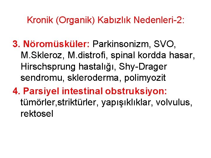 Kronik (Organik) Kabızlık Nedenleri-2: 3. Nöromüsküler: Parkinsonizm, SVO, M. Skleroz, M. distrofi, spinal kordda