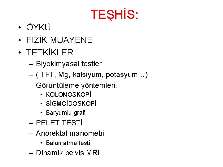 TEŞHİS: • ÖYKÜ • FİZİK MUAYENE • TETKİKLER – Biyokimyasal testler – ( TFT,