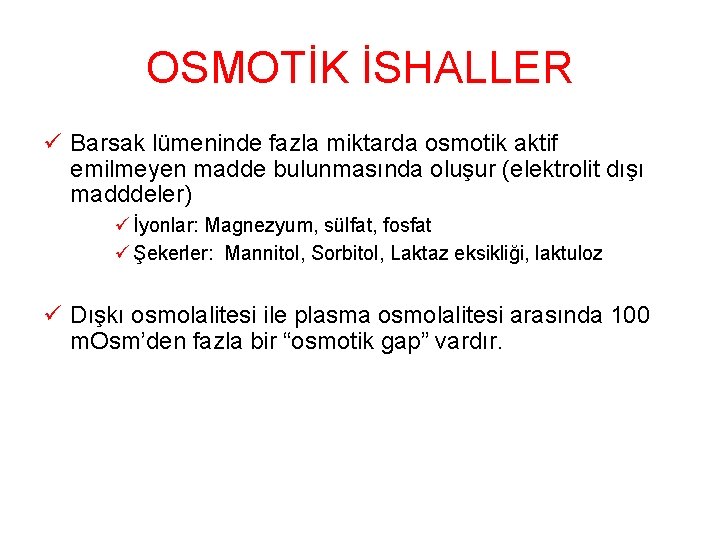 OSMOTİK İSHALLER ü Barsak lümeninde fazla miktarda osmotik aktif emilmeyen madde bulunmasında oluşur (elektrolit