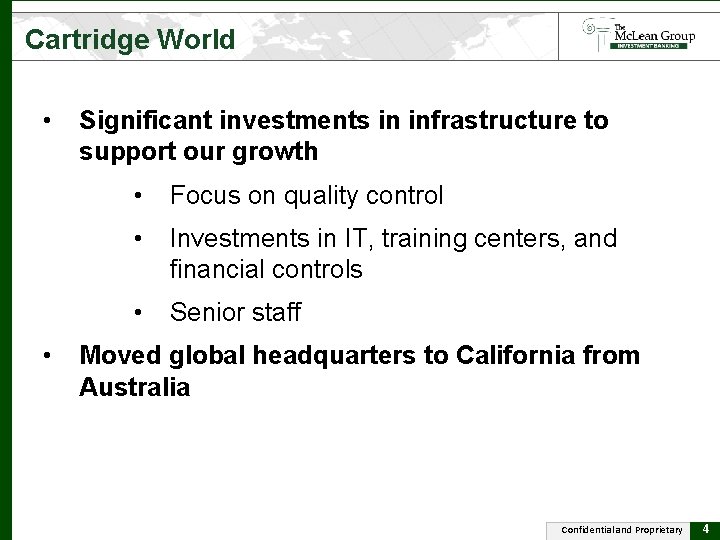 Cartridge World • • Significant investments in infrastructure to support our growth • Focus