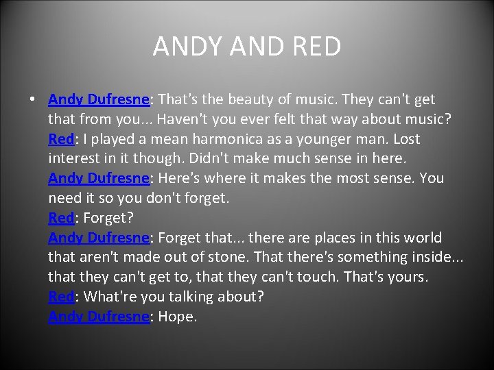 ANDY AND RED • Andy Dufresne: That's the beauty of music. They can't get