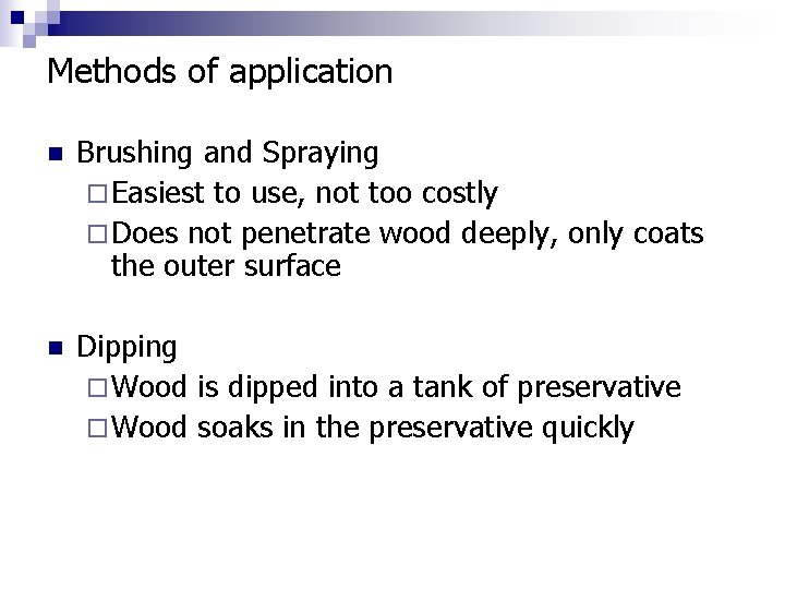 Methods of application n Brushing and Spraying ¨ Easiest to use, not too costly