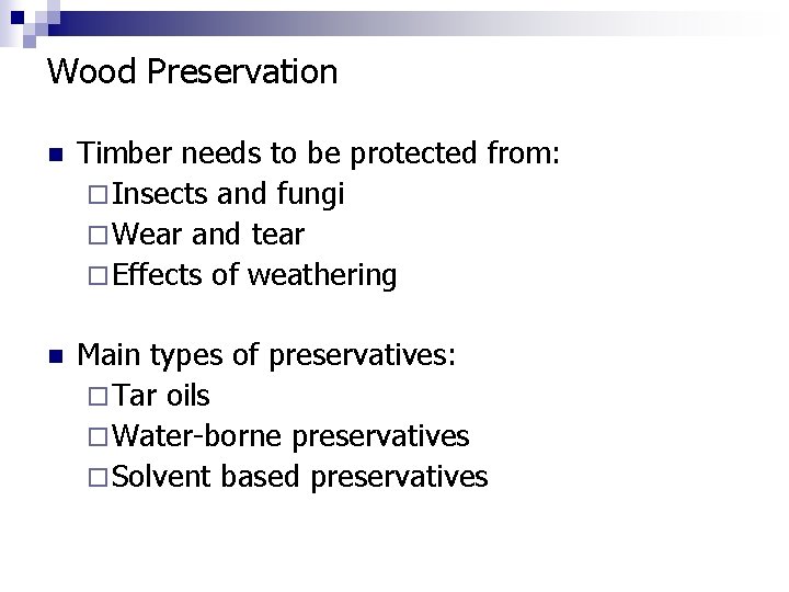 Wood Preservation n Timber needs to be protected from: ¨ Insects and fungi ¨