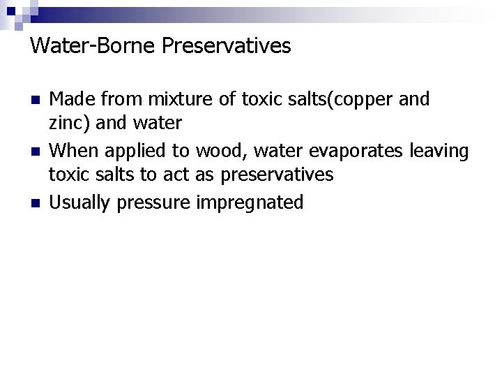 Water-Borne Preservatives n n n Made from mixture of toxic salts(copper and zinc) and