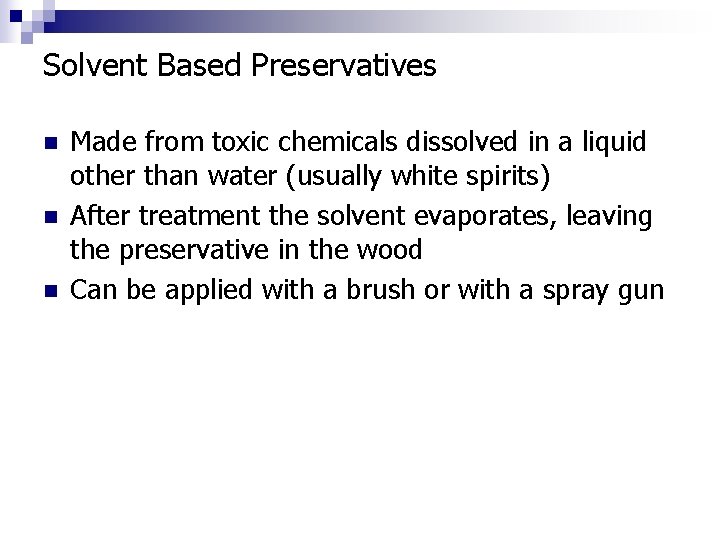 Solvent Based Preservatives n n n Made from toxic chemicals dissolved in a liquid