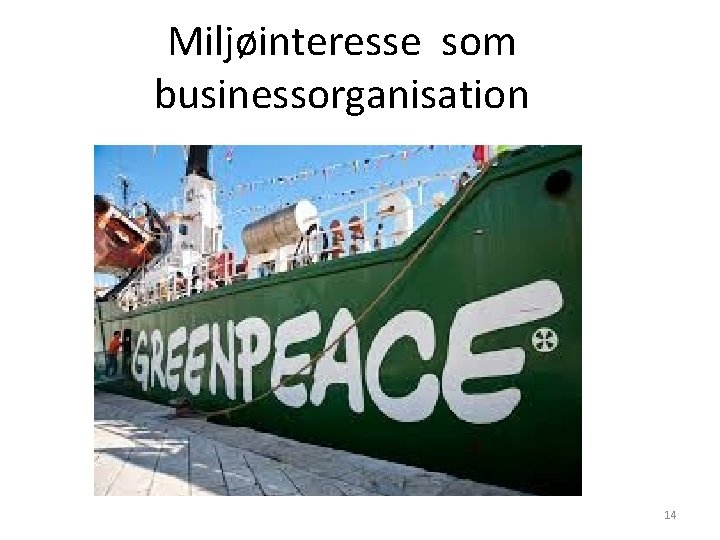 Miljøinteresse som businessorganisation 14 