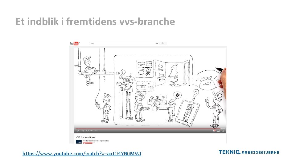 Et indblik i fremtidens vvs-branche https: //www. youtube. com/watch? v=aut. O 4 YN 0