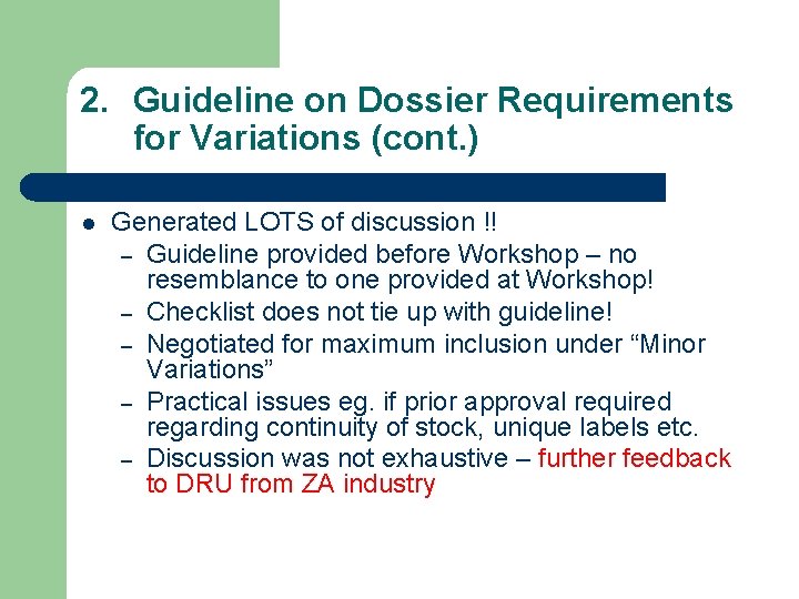 2. Guideline on Dossier Requirements for Variations (cont. ) l Generated LOTS of discussion