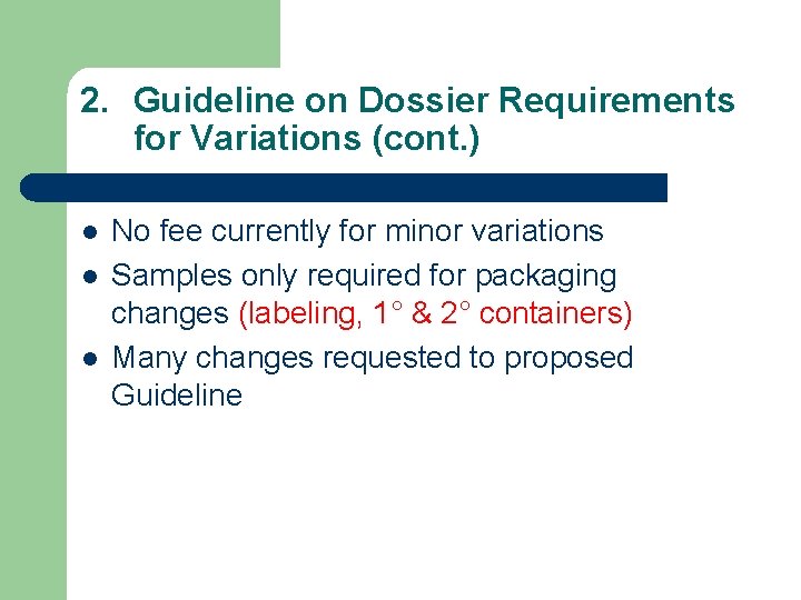 2. Guideline on Dossier Requirements for Variations (cont. ) l l l No fee