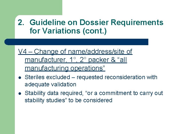 2. Guideline on Dossier Requirements for Variations (cont. ) V 4 – Change of