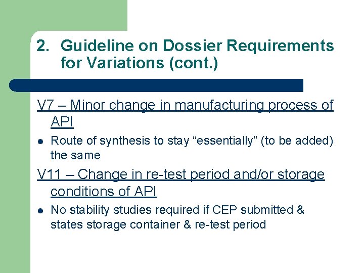 2. Guideline on Dossier Requirements for Variations (cont. ) V 7 – Minor change