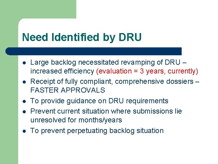 Need Identified by DRU l l l Large backlog necessitated revamping of DRU –