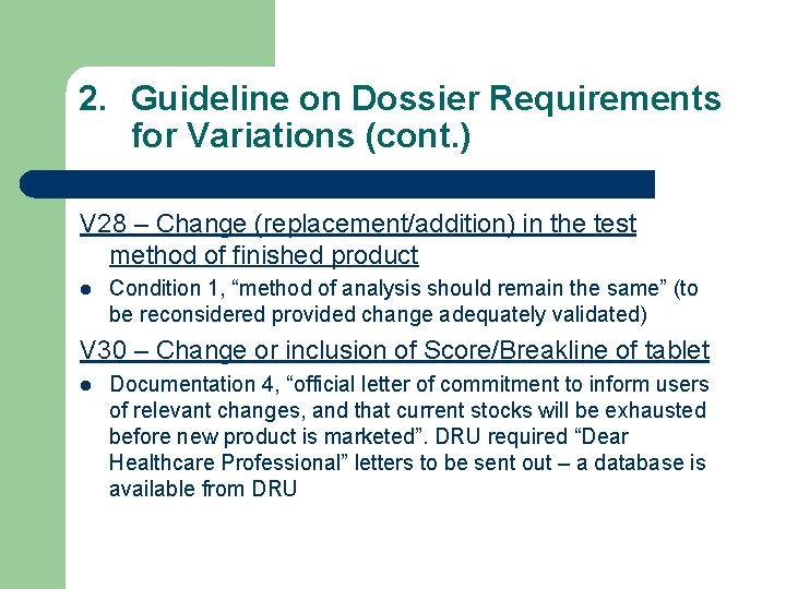 2. Guideline on Dossier Requirements for Variations (cont. ) V 28 – Change (replacement/addition)