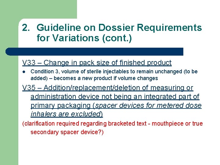 2. Guideline on Dossier Requirements for Variations (cont. ) V 33 – Change in