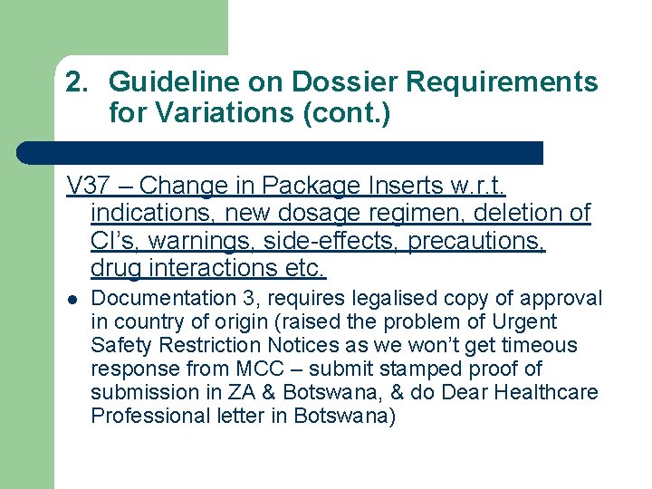 2. Guideline on Dossier Requirements for Variations (cont. ) V 37 – Change in