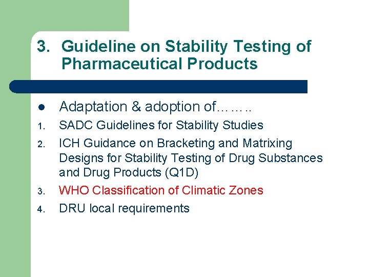 3. Guideline on Stability Testing of Pharmaceutical Products l Adaptation & adoption of……. .