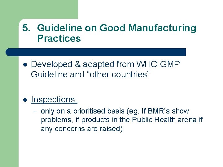 5. Guideline on Good Manufacturing Practices l Developed & adapted from WHO GMP Guideline