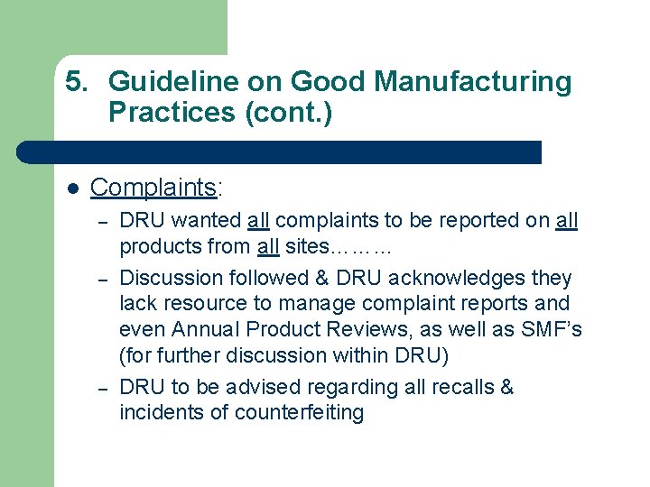 5. Guideline on Good Manufacturing Practices (cont. ) l Complaints: – – – DRU
