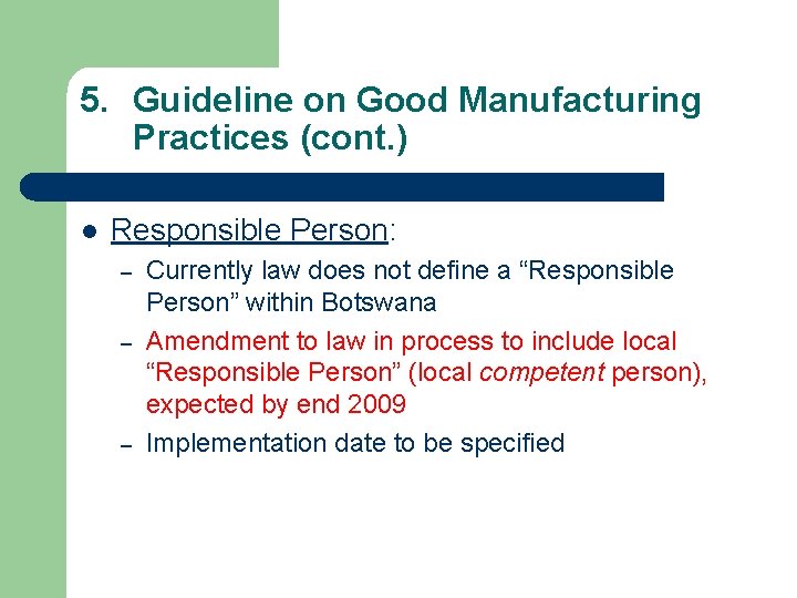 5. Guideline on Good Manufacturing Practices (cont. ) l Responsible Person: – – –