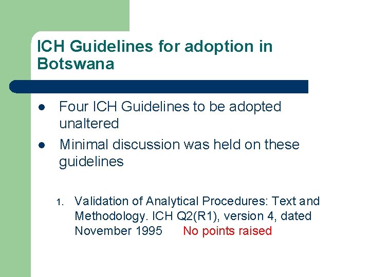 ICH Guidelines for adoption in Botswana l l Four ICH Guidelines to be adopted