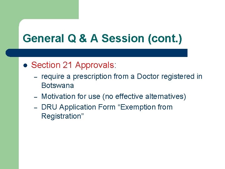 General Q & A Session (cont. ) l Section 21 Approvals: – – –