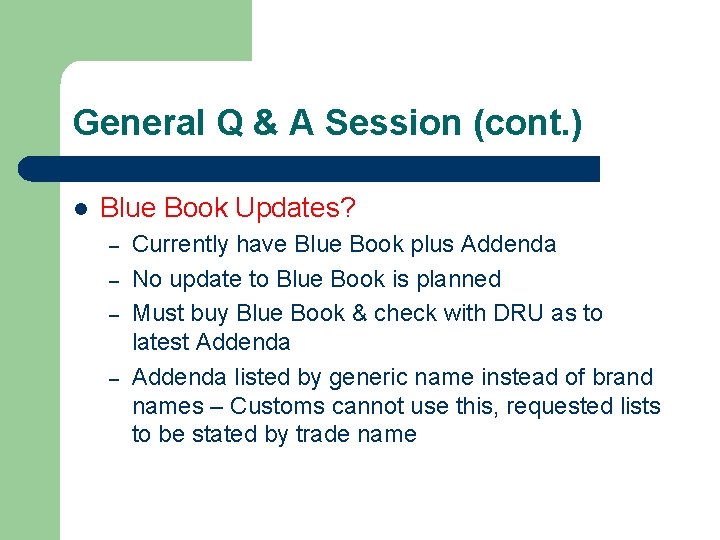 General Q & A Session (cont. ) l Blue Book Updates? – – Currently