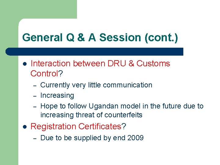 General Q & A Session (cont. ) l Interaction between DRU & Customs Control?