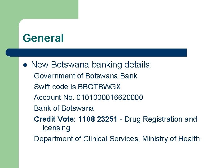 General l New Botswana banking details: Government of Botswana Bank Swift code is BBOTBWGX