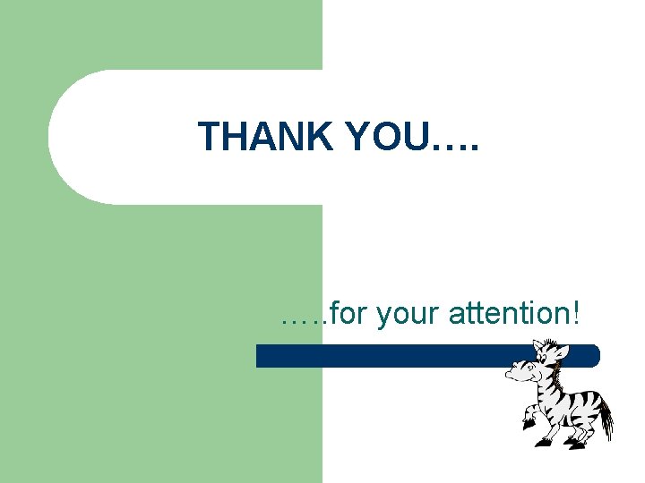 THANK YOU…. …. . for your attention! 