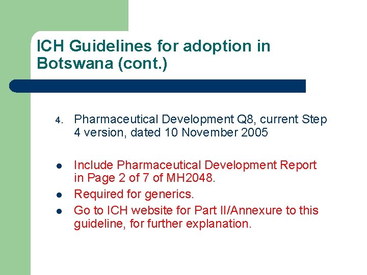 ICH Guidelines for adoption in Botswana (cont. ) 4. Pharmaceutical Development Q 8, current