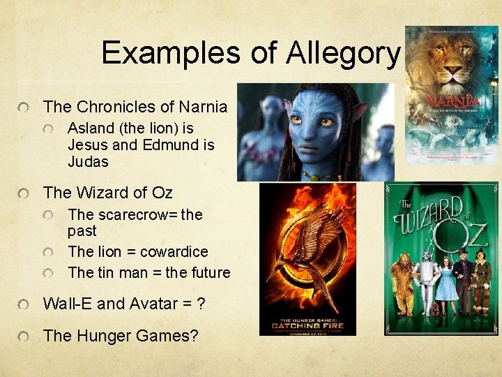 Examples of Allegory The Chronicles of Narnia Asland (the lion) is Jesus and Edmund