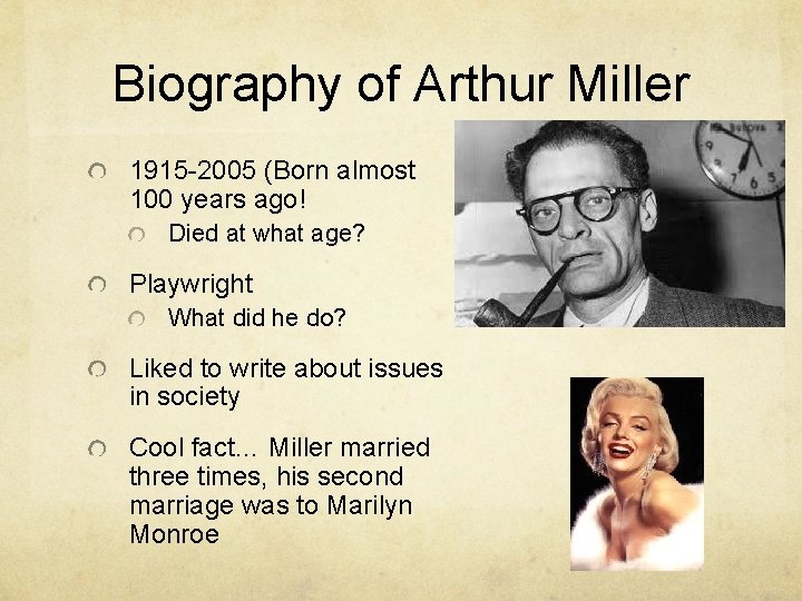Biography of Arthur Miller 1915 -2005 (Born almost 100 years ago! Died at what