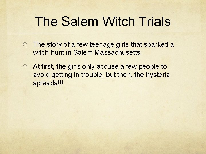 The Salem Witch Trials The story of a few teenage girls that sparked a